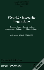 Capa do artigo Securite, Insecurite Linguistique : Terrains Et Approches Diversifiés, Propositions Théoriques Et Méthodologiques En Hommage À Nicole Gueunier - En Hommage À Nicole Gueunier