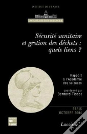 Securite Sanitaire Et Gestion Des Dechets Quels Liens Reflexions Et Propositions Rapport A L'Academi