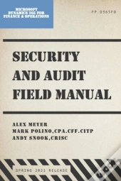 Security And Audit Field Manual For Microsoft Dynamics 365 Finance & Operations