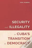 Security And Illegality In Cuba'S Transition To Democracy