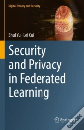 Security And Privacy In Federated Learning