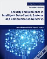 Security And Resilience In Intelligent Data-Centric Systems And Communication Networks