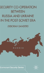 Security Cooperation Between Russia And Ukraine In The Post-Soviet Era - Preview