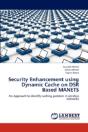 Security Enhancement Using Dynamic Cache On Dsr Based Manets - Preview