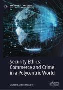 Security Ethics: Commerce And Crime In A Polycentric World
