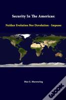 Security In The Americas: Neither Evolution Nor Devolution - Impasse
