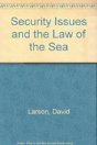 Security Issues And The Law Of The Sea - Preview