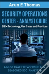 Security Operations Center - Analyst Guide