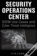 Security Operations Center - Siem Use Cases And Cyber Threat Intelligence