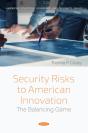 Security Risks To American Innovation: The Balancing Game - Preview