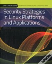Security Strategies In Linux Platforms And Applications