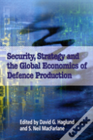 Security, Strategy, And The Global Economics Of Defence