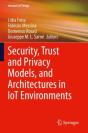 Security, Trust And Privacy Models, And Architectures In Iot Environments - Preview