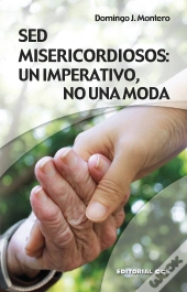 Sed Misericordiosos: Un Imperativo, No Una Moda