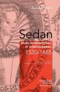 Sedan : Enjeu International Et Confessionnel 1520-1685 - Preview