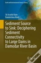 Sediment Source To Sink: Deciphering Sediment Connectivity To Large Dams In Damodar River Basin