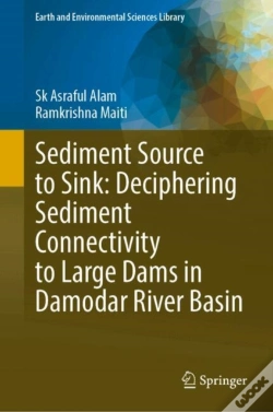 Capa do artigo Sediment Source To Sink: Deciphering Sediment Connectivity To Large Dams In Damodar River Basin