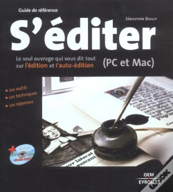 Capa do artigo S'Editer ; Pc Et Mac ; Le Seul Ouvrage Qui Vous Dit Tout Sur L'Edition Et L'Auto-Edition