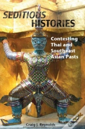 Seditious Histories: Contesting Thai And Southeast Asian Pasts