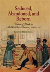 Seduced, Abandoned, And Reborn