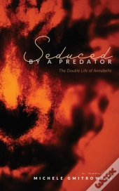 Seduced By A Predator: The Double Life O