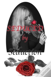 Seduced By Seduction