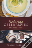 Seducing Celebrities One Meal At A Time