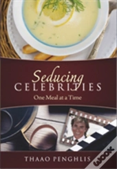 Seducing Celebrities One Meal At A Time