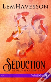 Séduction Et Plus Si Affinités Tome 3