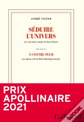 Séduire L'Univers ; Précédé De À Contre-Peur