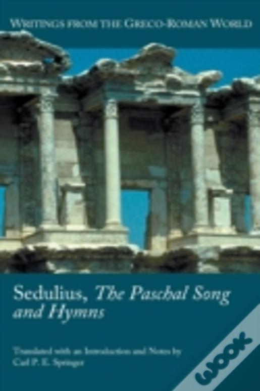 Sedulius, The Paschal Song And Hymns