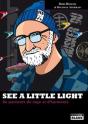 See A Little Light ; Un Parcours De Rage Et D'Harmonie - Preview