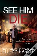 See Him Die