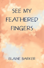 See My Feathered Fingers - Preview
