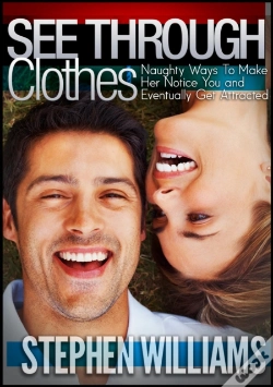 Capa do artigo See Through Clothes: Naughty Ways To Make Her Notice You And Eventually Get Attracted