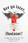 See Ya Later, Ovulator!
