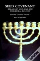 Seed Covenant: Abraham'S Seed, Dna And Patrilineal Descent (Revised Edition) Volume I