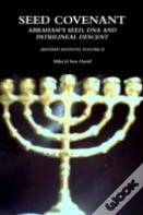 Seed Covenant: Abraham'S Seed, Dna And Patrilineal Descent (Revised Edition) Volume Ii