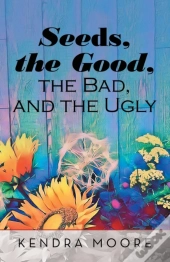Seeds, The Good, The Bad, And The Ugly
