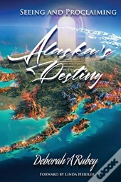 Seeing And Proclaiming Alaska'S Destiny