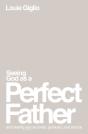 Seeing God As A Perfect Father - Preview