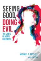 Seeing Good, Doing Evil