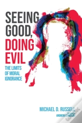Seeing Good, Doing Evil