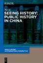 Seeing History: Public History In China - Preview
