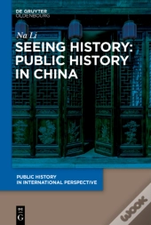 Seeing History: Public History In China