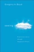 Seeing Is Believing Â€“ Experience Jesus Through Imaginative Prayer