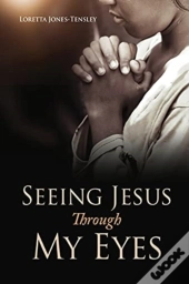 Seeing Jesus Through My Eyes