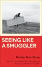 Seeing Like A Smuggler - Preview