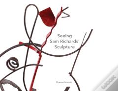 Seeing Sam Richards' Sculpture