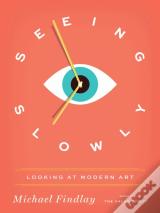 Seeing Slowly